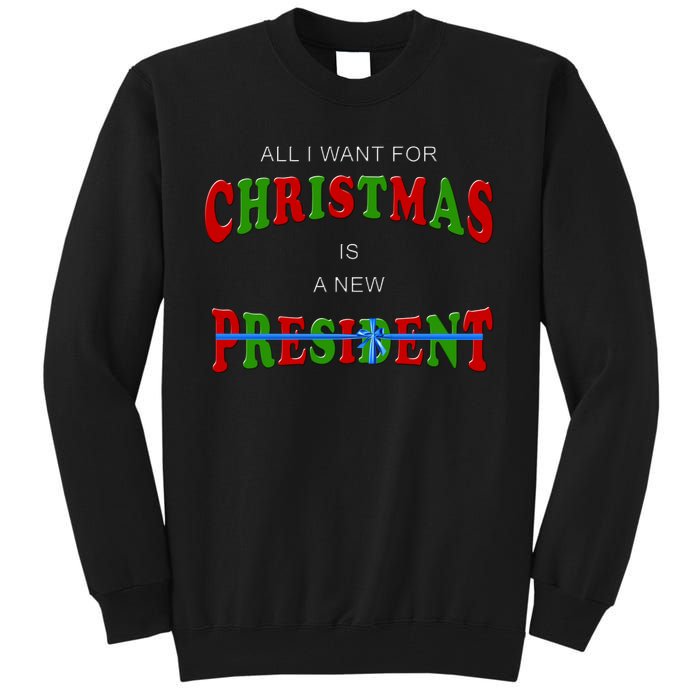 All I Want For Christmas Is A New President Tall Sweatshirt