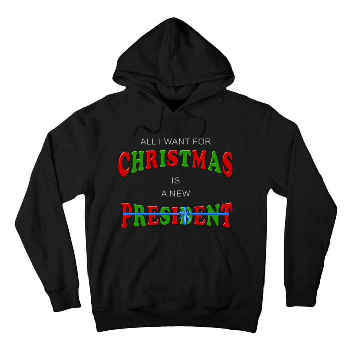 All I Want For Christmas Is A New President Tall Hoodie