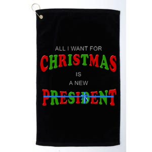 All I Want For Christmas Is A New President Platinum Collection Golf Towel