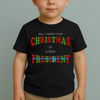 All I Want For Christmas Is A New President Toddler T-Shirt