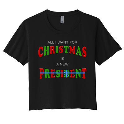 All I Want For Christmas Is A New President Women's Crop Top Tee