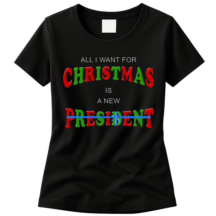 All I Want For Christmas Is A New President Womens T-Shirt