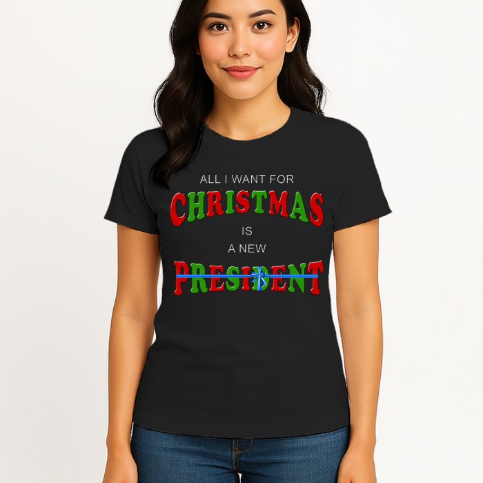 All I Want For Christmas Is A New President Womens T-Shirt