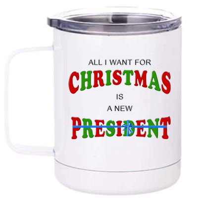 All I Want For Christmas Is A New President 12 oz Stainless Steel Tumbler Cup