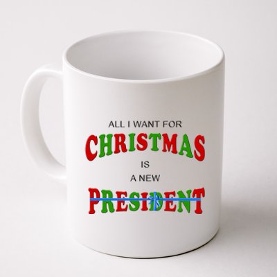 All I Want For Christmas Is A New President Coffee Mug