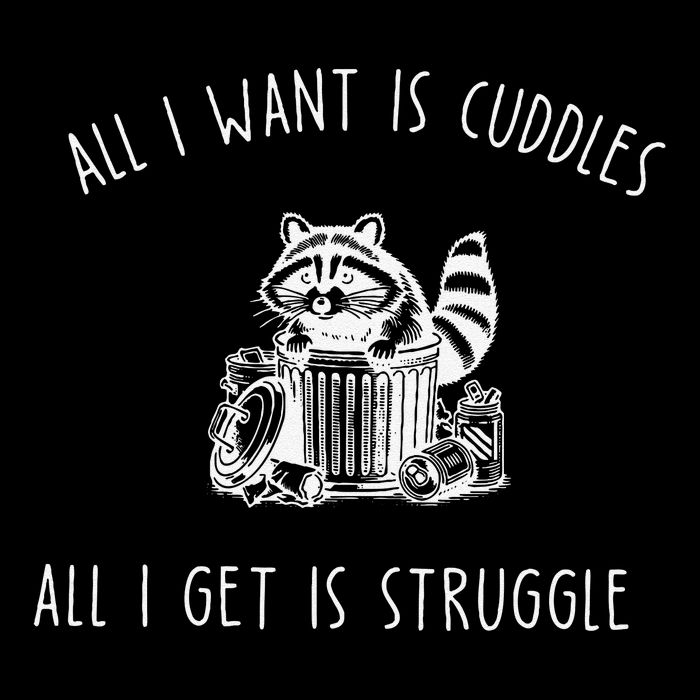 All I Want Is Cuddles All I Get Is Struggles Trendy Meme 16 in Basic Backpack