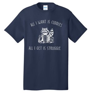 All I Want Is Cuddles All I Get Is Struggles Trendy Meme Tall T-Shirt