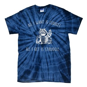 All I Want Is Cuddles All I Get Is Struggles Trendy Meme Tie-Dye T-Shirt