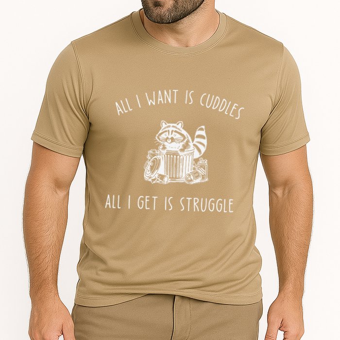 All I Want Is Cuddles All I Get Is Struggles Trendy Meme Cooling Performance Crew T-Shirt