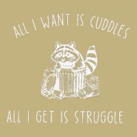 All I Want Is Cuddles All I Get Is Struggles Trendy Meme Cooling Performance Crew T-Shirt
