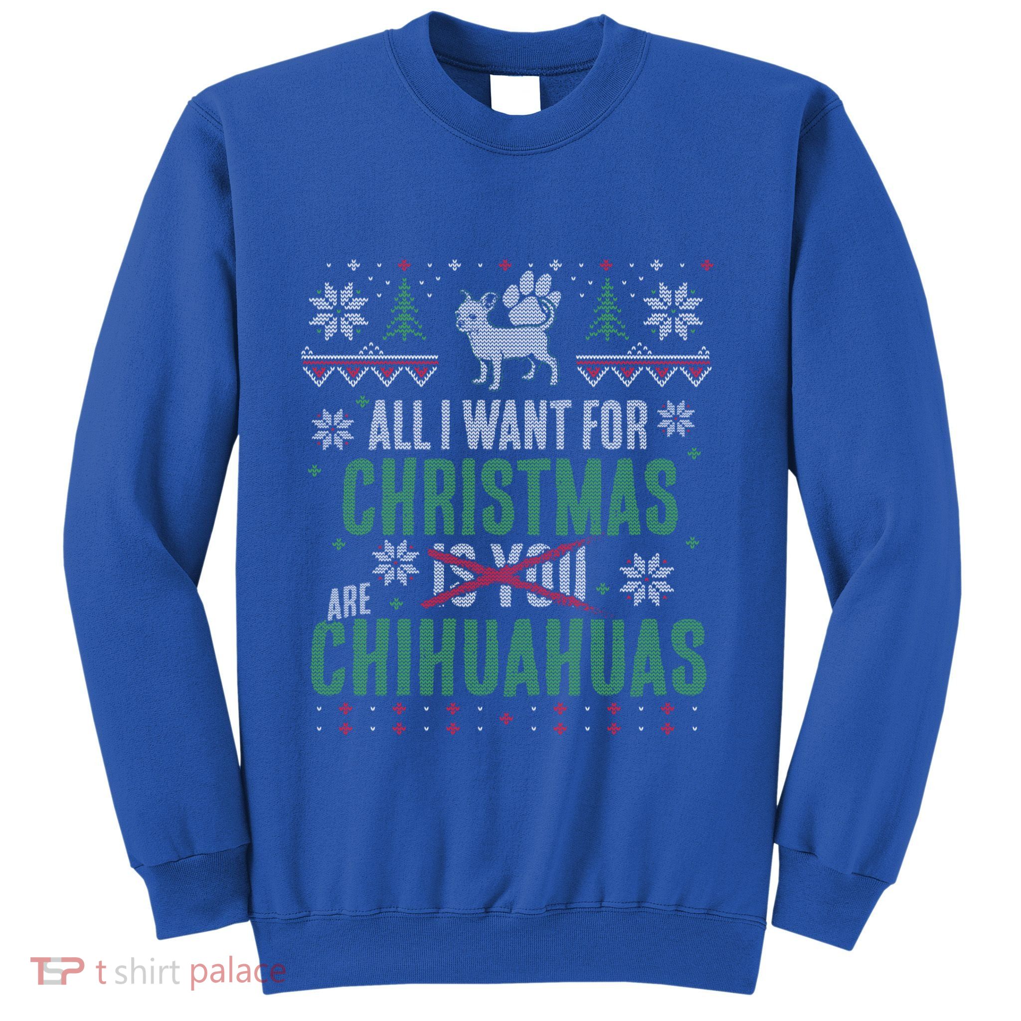 All I Want For Christmas Are Chihuahuas Gift Sweatshirt
