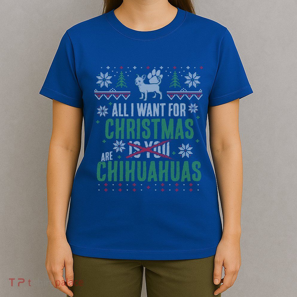 All I Want For Christmas Are Chihuahuas Gift T-Shirt