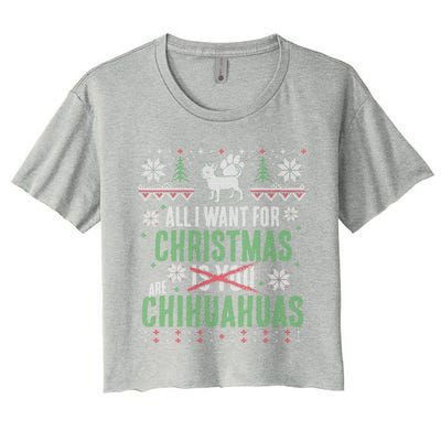 All I Want For Christmas Are Chihuahuas Gift Women's Crop Top Tee