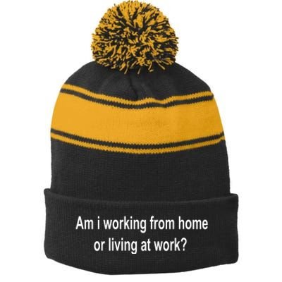 Am I Working From Home Or Living At Work Stripe Pom Pom Beanie