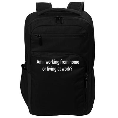 Am I Working From Home Or Living At Work Impact Tech Backpack