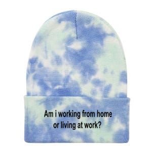 Am I Working From Home Or Living At Work Tie Dye 12in Knit Beanie