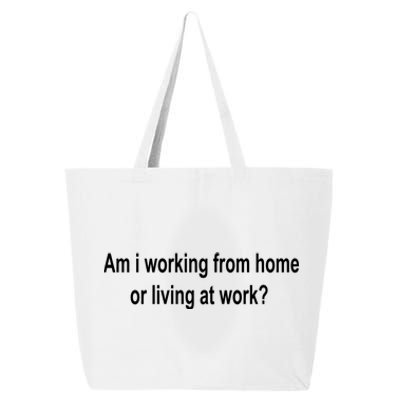 Am I Working From Home Or Living At Work 25L Jumbo Tote