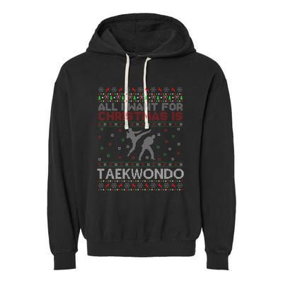 All I Want For Christmas Is Ugly Taekwondo Christmas Garment-Dyed Fleece Hoodie