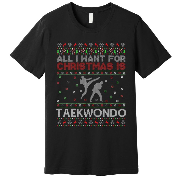 All I Want For Christmas Is Ugly Taekwondo Christmas Premium T-Shirt