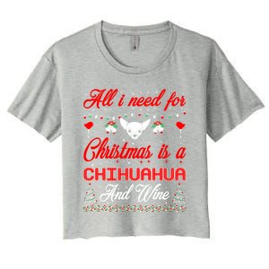 All I Want For Christmas Chihuahua And Wine Gift Funny Gift Women's Crop Top Tee