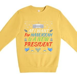 All I Want For Hanukkah Is A New President Fun Xmas Sweater Gift Premium Crewneck Sweatshirt