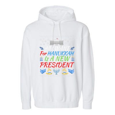 All I Want For Hanukkah Is A New President Fun Xmas Sweater Gift Garment-Dyed Fleece Hoodie