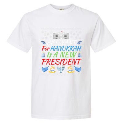 All I Want For Hanukkah Is A New President Fun Xmas Sweater Gift Garment-Dyed Heavyweight T-Shirt