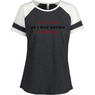 As I Was Saying – Trump Funny Sarcastic Quote Enza Ladies Jersey Colorblock Tee