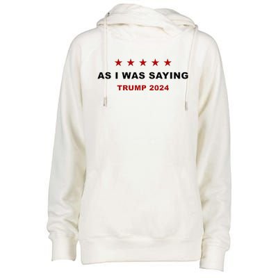 As I Was Saying – Trump Funny Sarcastic Quote Womens Funnel Neck Pullover Hood