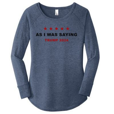 As I Was Saying – Trump Funny Sarcastic Quote Women's Perfect Tri Tunic Long Sleeve Shirt