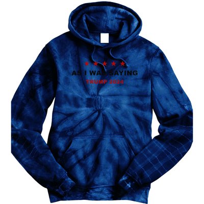 As I Was Saying – Trump Funny Sarcastic Quote Tie Dye Hoodie