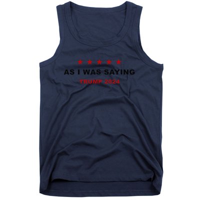 As I Was Saying – Trump Funny Sarcastic Quote Tank Top