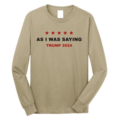 As I Was Saying – Trump Funny Sarcastic Quote Long Sleeve Shirt