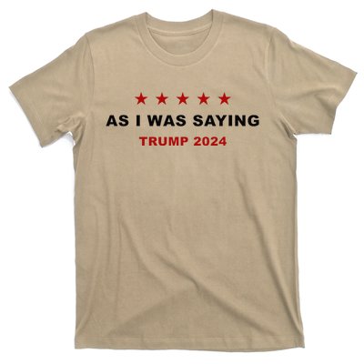 As I Was Saying – Trump Funny Sarcastic Quote T-Shirt