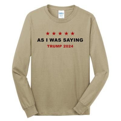 As I Was Saying – Trump Funny Sarcastic Quote Tall Long Sleeve T-Shirt