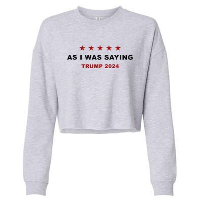 As I Was Saying – Trump Funny Sarcastic Quote Cropped Pullover Crew