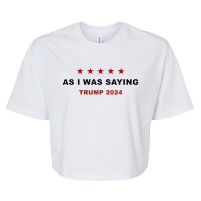 As I Was Saying – Trump Funny Sarcastic Quote Bella+Canvas Jersey Crop Tee