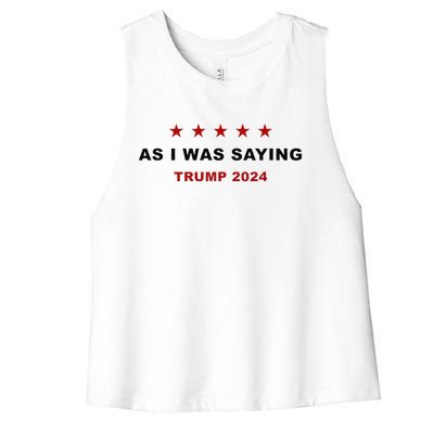 As I Was Saying – Trump Funny Sarcastic Quote Women's Racerback Cropped Tank