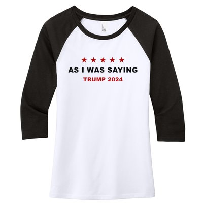 As I Was Saying – Trump Funny Sarcastic Quote Women's Tri-Blend 3/4-Sleeve Raglan Shirt