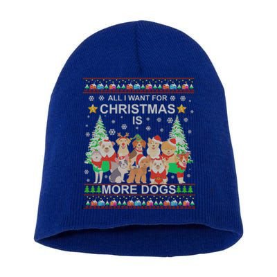 All I Want For Christmas Is More Dogs Ugly Christmas Funny Gift Great Gift Short Acrylic Beanie