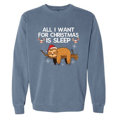 All I Want For Christmas Is Sleep Sloth Lazy Animal Costume Gift Garment-Dyed Sweatshirt