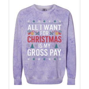 All I Want For Christmas Is My Gross Pay Funny Christmas Colorblast Crewneck Sweatshirt