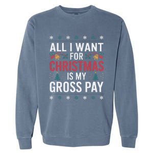 All I Want For Christmas Is My Gross Pay Funny Christmas Garment-Dyed Sweatshirt