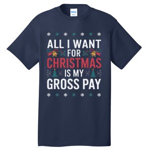 All I Want For Christmas Is My Gross Pay Funny Christmas Tall T-Shirt