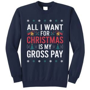 All I Want For Christmas Is My Gross Pay Funny Christmas Tall Sweatshirt