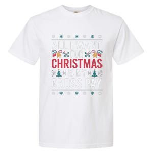 All I Want For Christmas Is My Gross Pay Funny Christmas Garment-Dyed Heavyweight T-Shirt