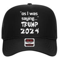 As I Was Saying Trump 2024 Donald Trump His Speech Vintage High Crown Mesh Back Trucker Hat