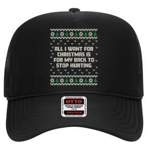 All I Want Is My Back To Stop Hurting Funny Christmas Sweatshirt High Crown Mesh Back Trucker Hat