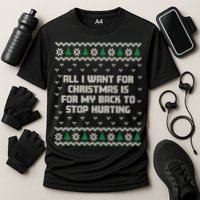 All I Want Is My Back To Stop Hurting Funny Christmas Sweatshirt Performance Shirt