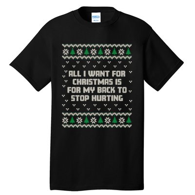 All I Want Is My Back To Stop Hurting Funny Christmas Sweatshirt Tall T-Shirt